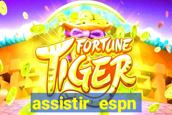 assistir espn brasil ao vivo
